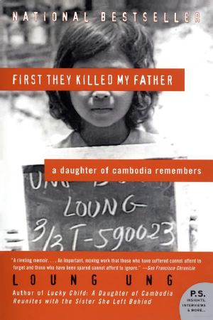 [Daughter of Cambodia 01] • First They Killed My Father · A Daughter of Cambodia Remembers